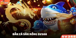 Bắn cá săn RỒNG SV388