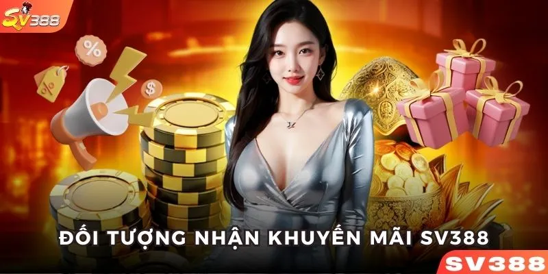 Đối tượng được nhận ưu đãi của nhà cái