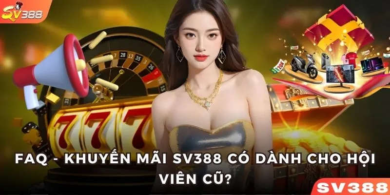 SV388 có ưu đãi dành riêng cho người chơi cũ