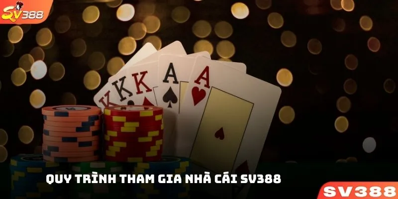Quy trình tham gia nhà cái SV388 để chơi Poker
